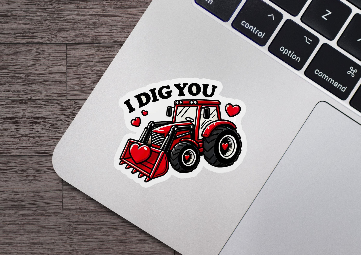 a sticker that says i dig you with a tractor