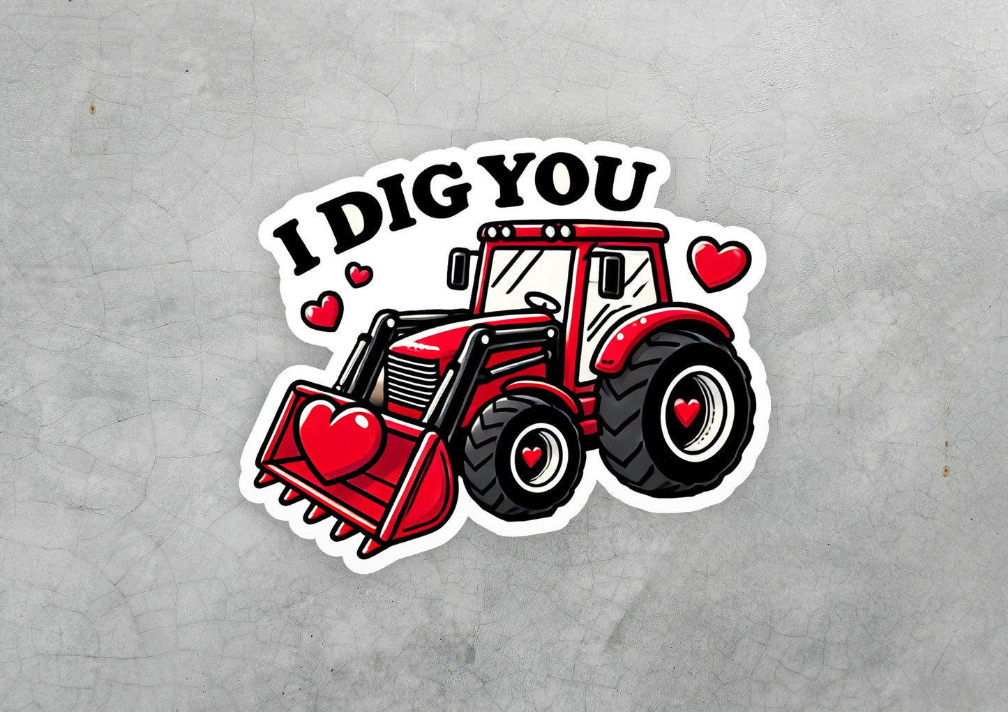 a sticker that says i dig you with a red tractor