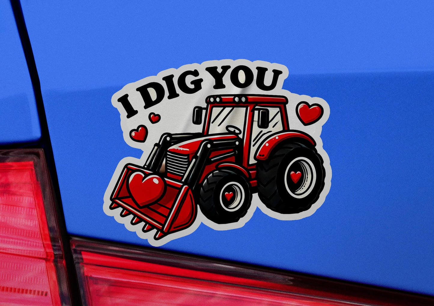 a sticker that says i dig you with a tractor