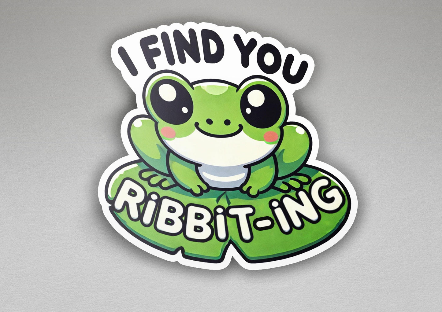 a sticker that says i find you ribbit - ing