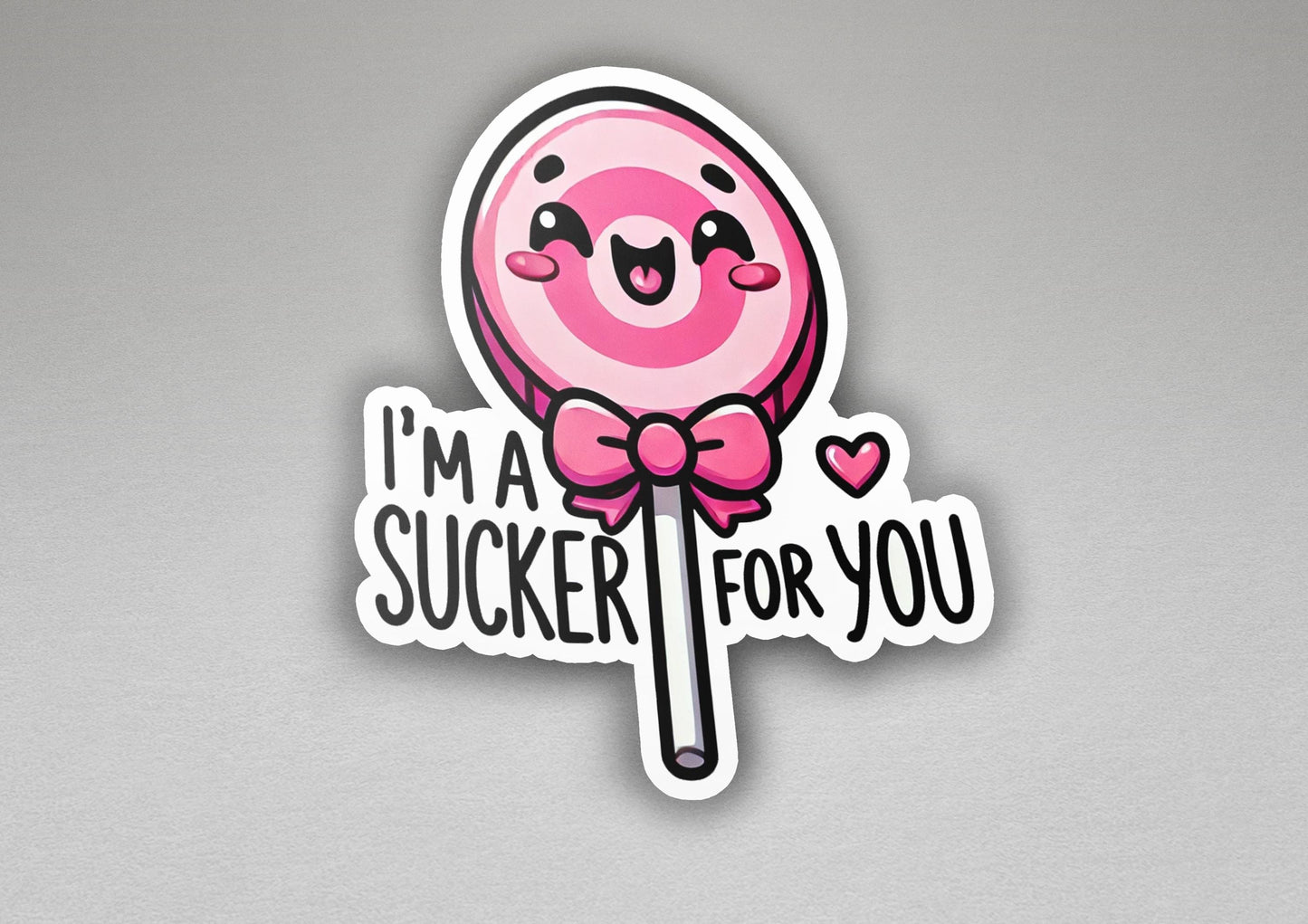 a sticker that says i'm a sucker for you