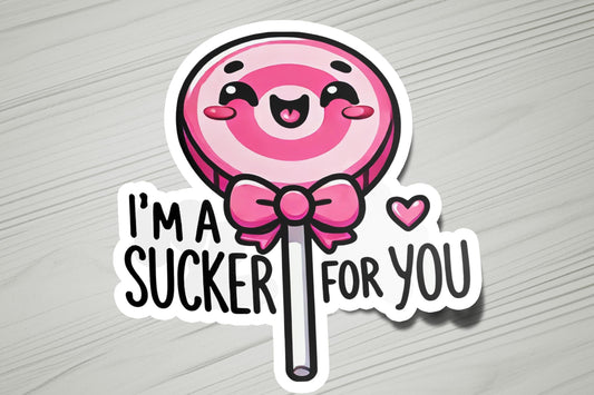 a sticker that says i'm a sucker for you