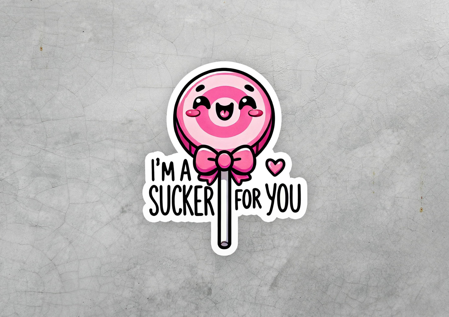 a sticker that says i'm a sucker for you
