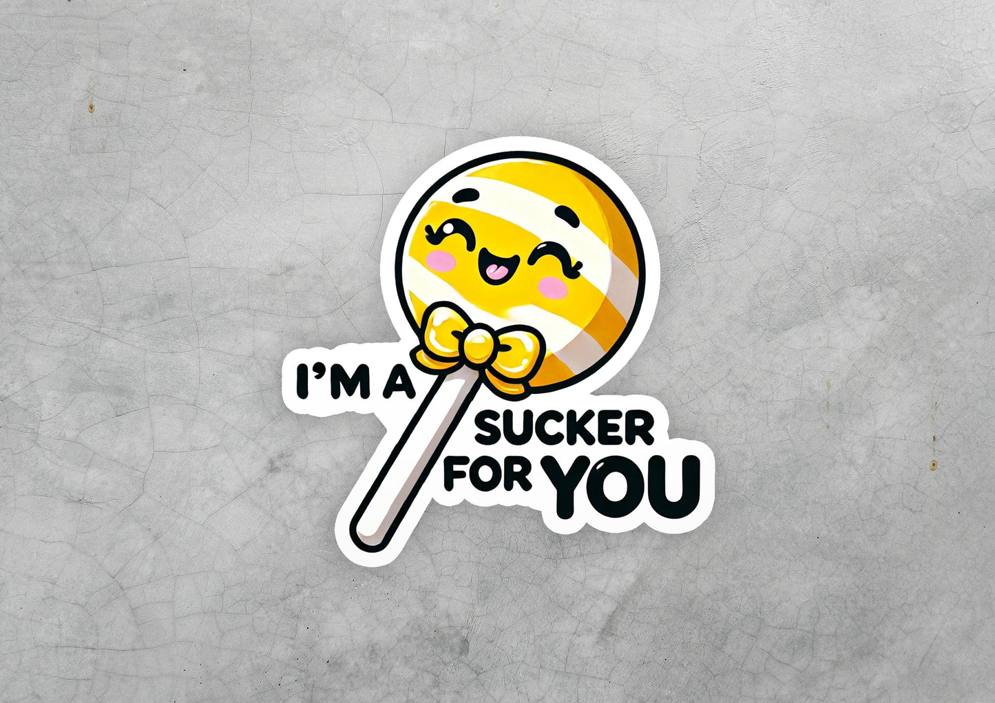 a sticker that says i'm a sucker for you