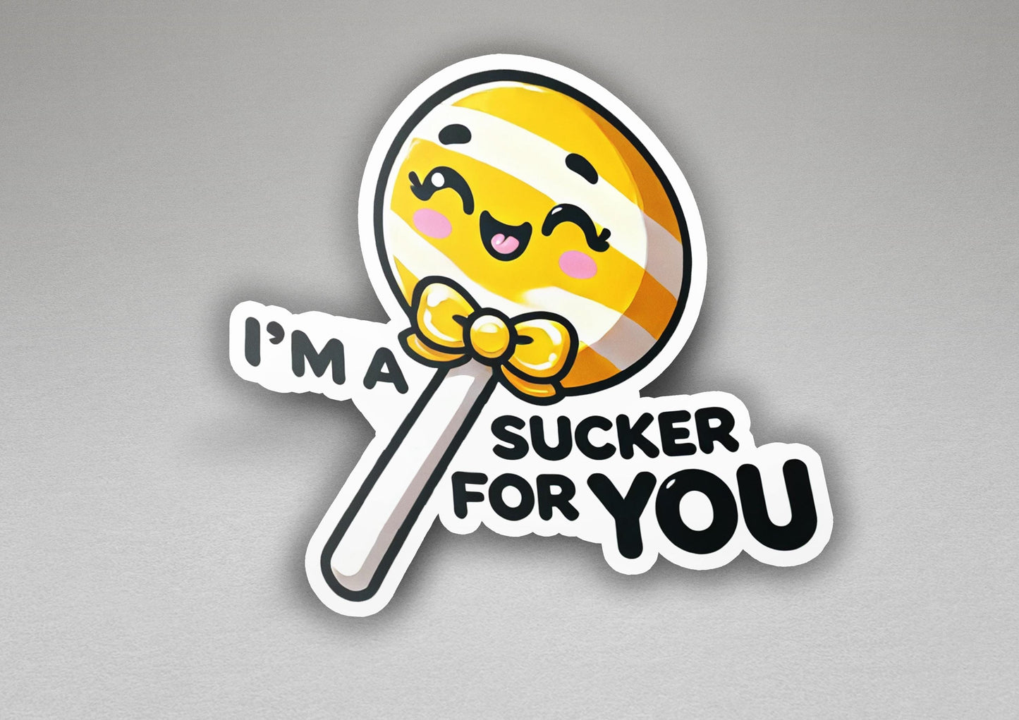 a sticker that says i'm a sucker for you