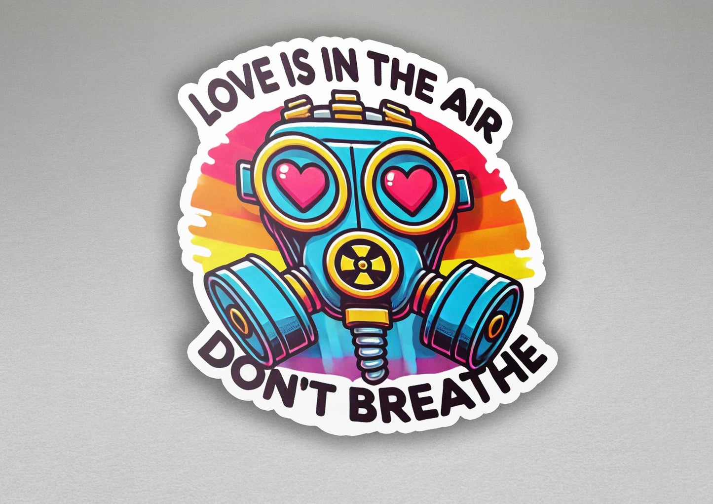 a sticker that says love is in the air don't breathe
