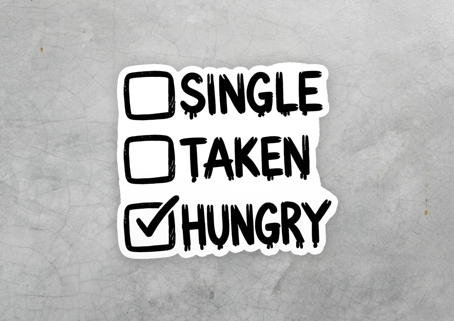 a sticker that says single taken hungry