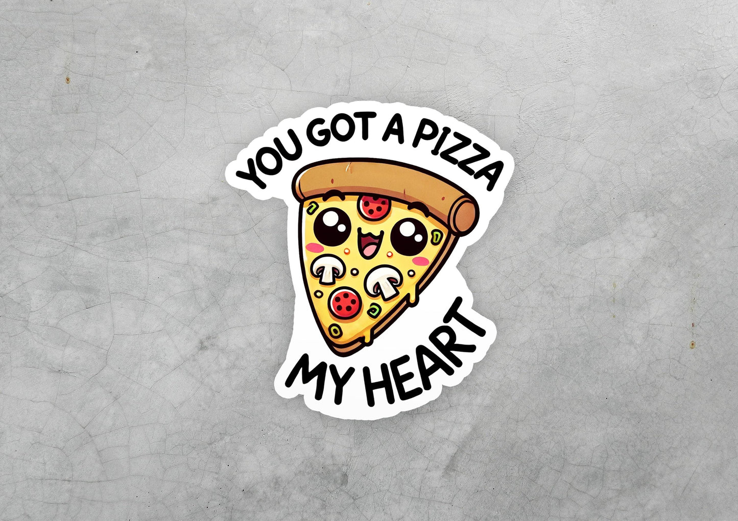 a sticker of a slice of pizza that says, you got a pizza my