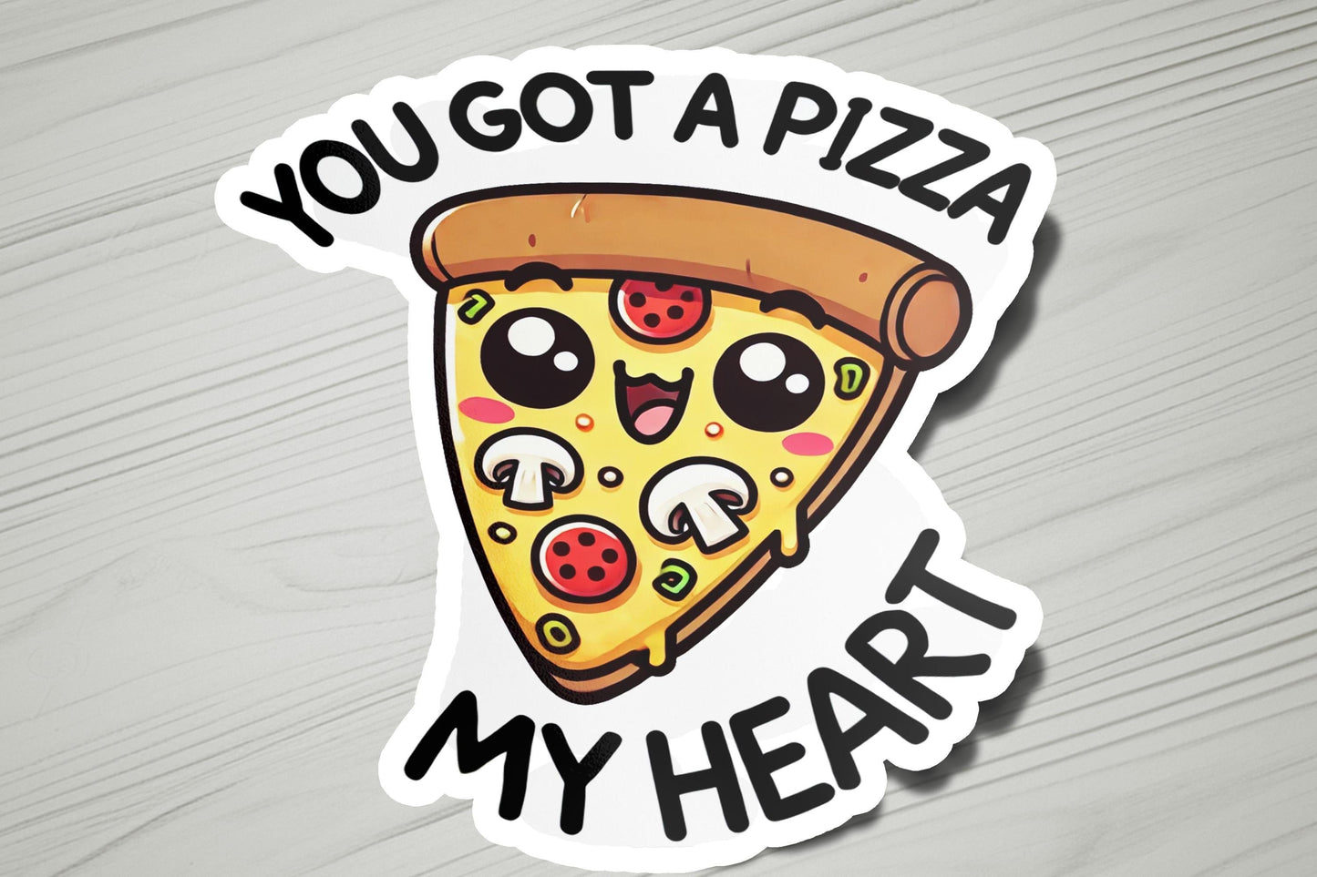 a sticker that says you got a pizza my heart