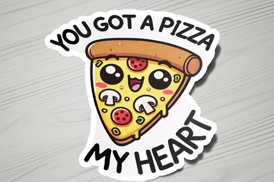 a sticker that says you got a pizza my heart