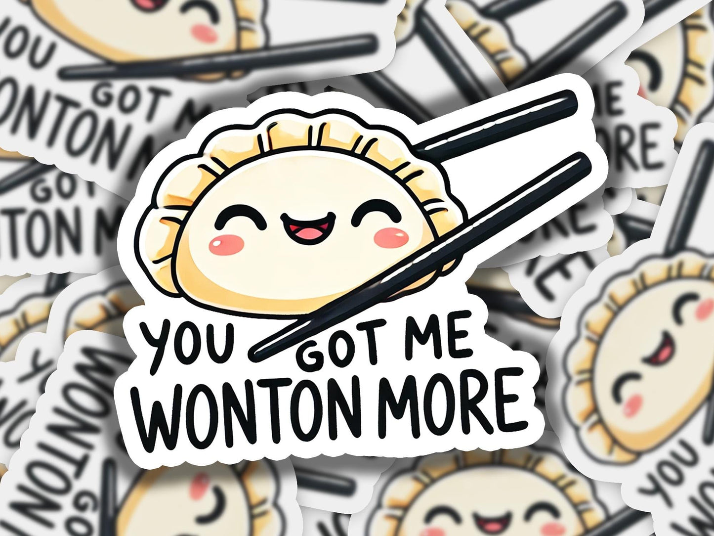 a pile of stickers that say you got me wonton more