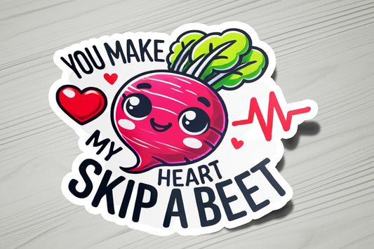 a sticker that says you make my heart skip a beet