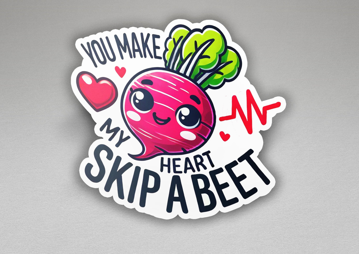 a sticker that says you make my heart skip a beet