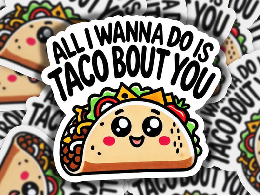 a sticker with a taco on it that says, all i wanna do