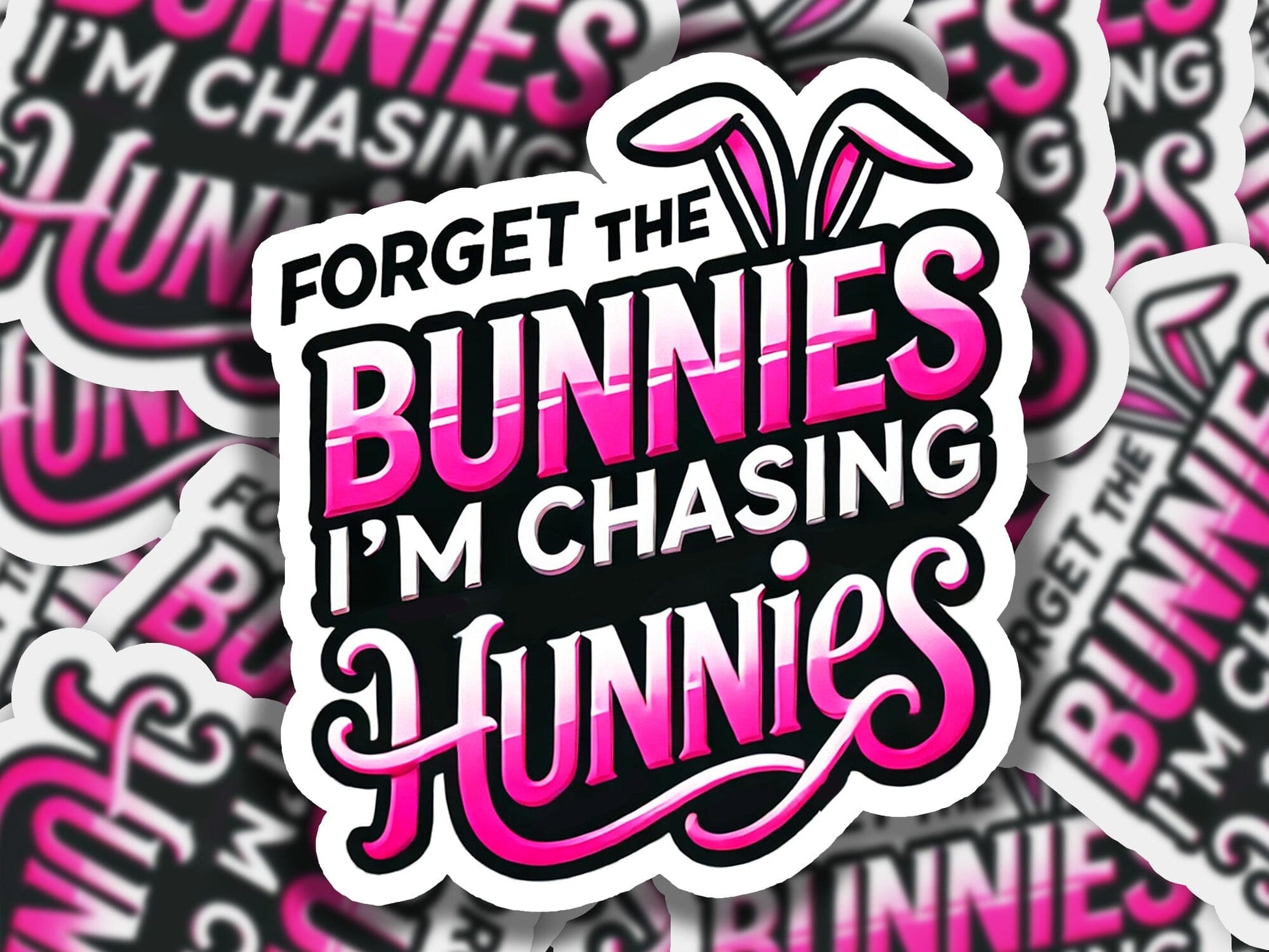 a sticker that says forget the bunnies i'm chasing for bunnies