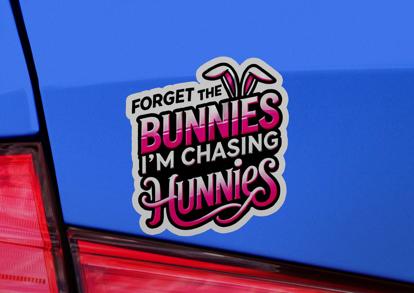 a sticker that says forget the bunnies i'm chasing for bunnies