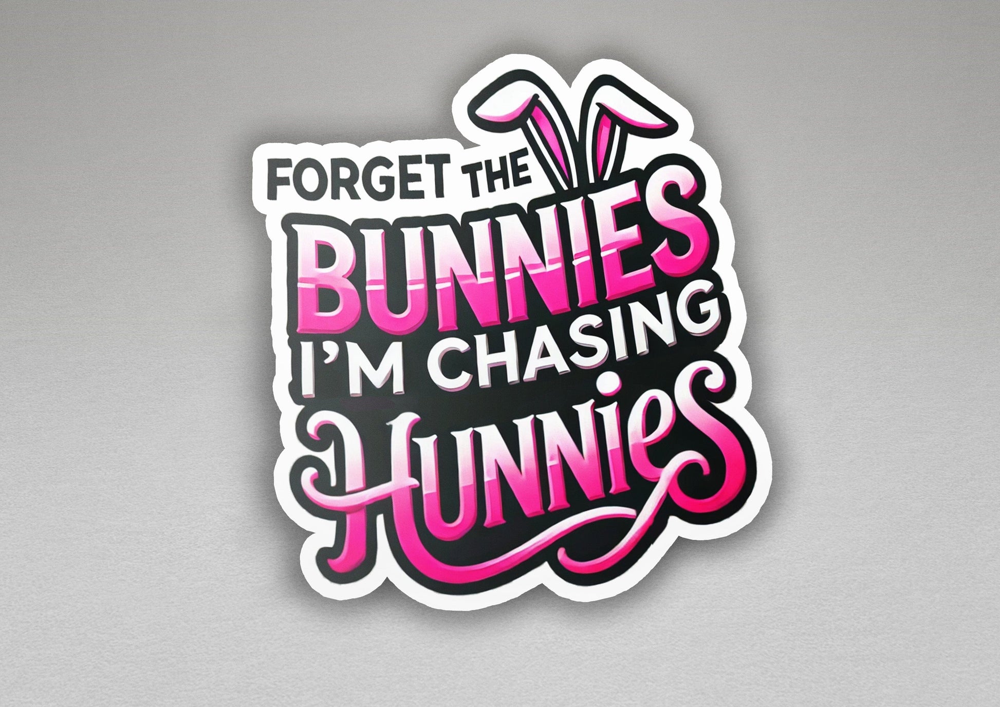 a sticker that says forget the bunnies i'm chasing for funnies
