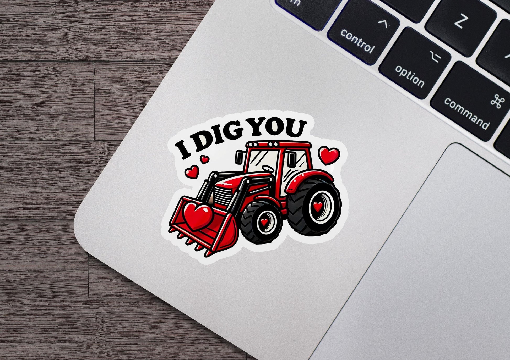 a sticker that says i dig you with a tractor
