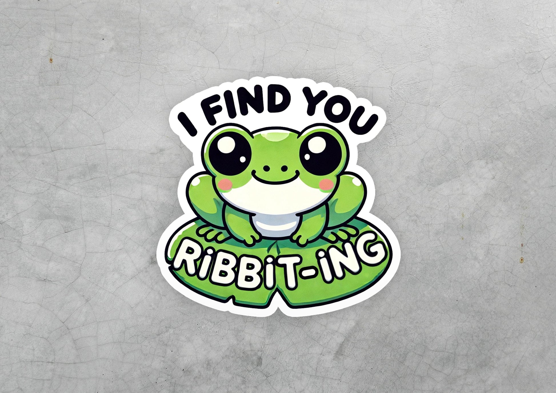 a sticker that says i find you ribbit - ing