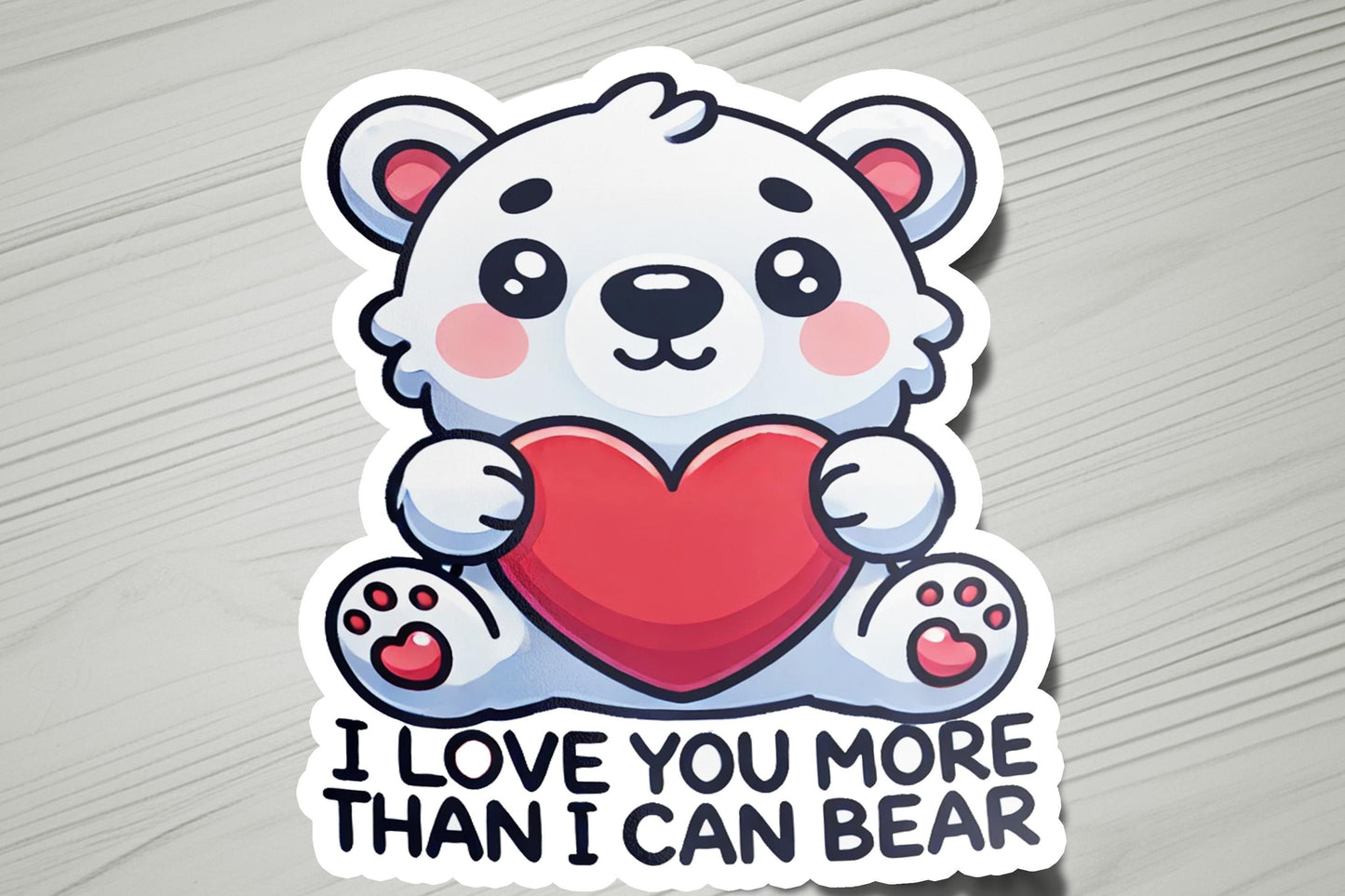 a sticker that says i love you more than i can bear