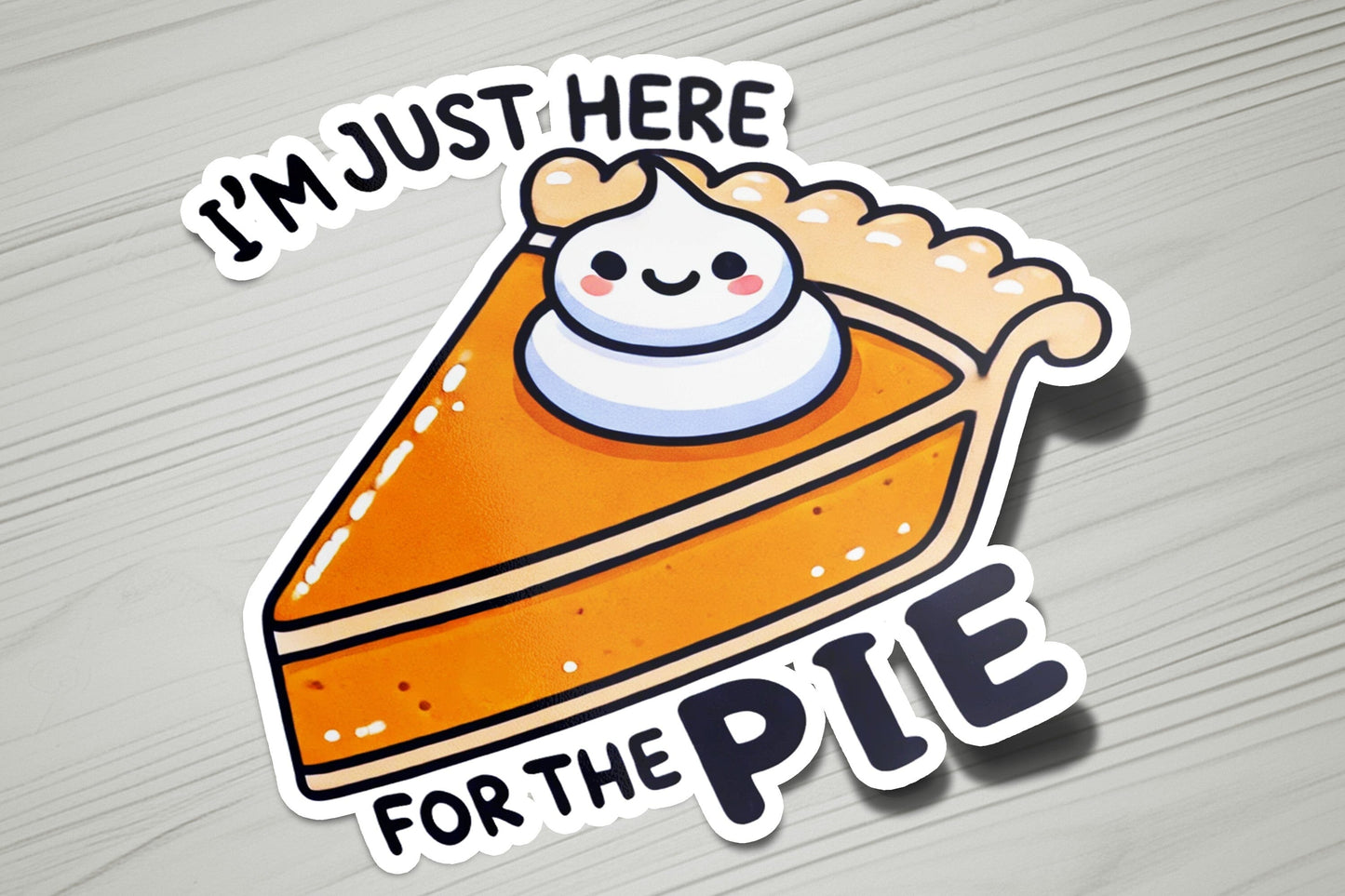 i'm just here for the pie sticker