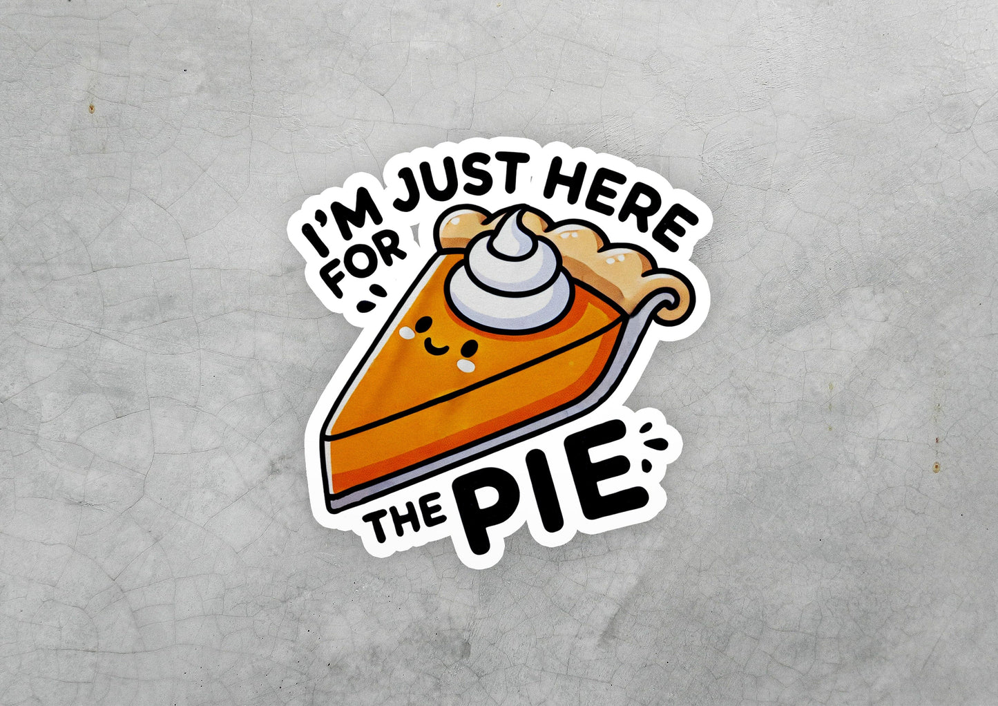 i'm just here for the pie sticker