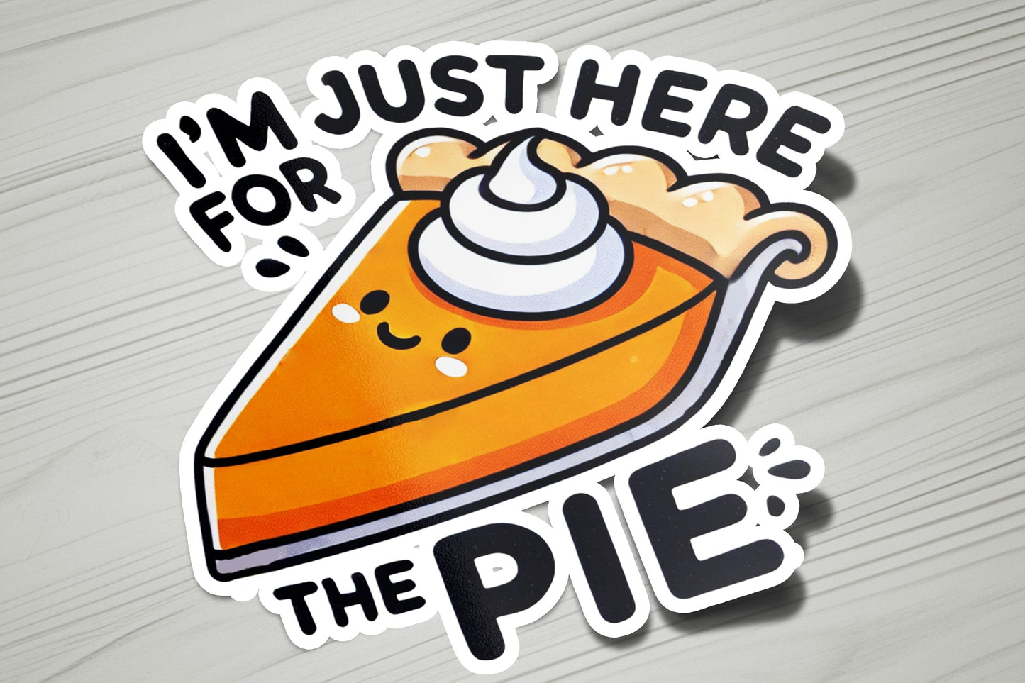 i'm just here for the pie sticker