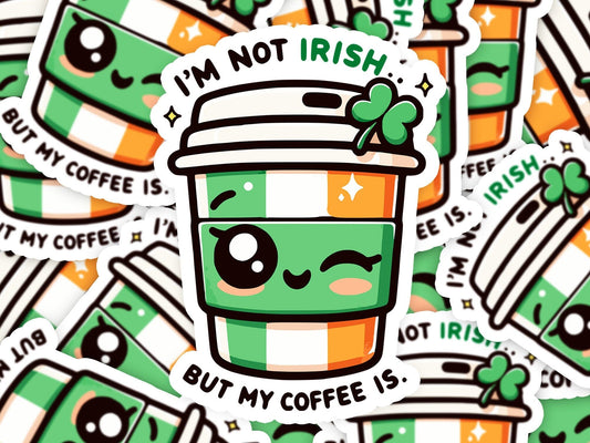 Im not Irish by my Coffee is Vinyl Sticker | Dishwasher Safe & Durable | Custom Sizes | Fast Shipping | Made in USA Fiesta Doodle waterproof vinyl sticker. dishwasher safe outdoor sticker.