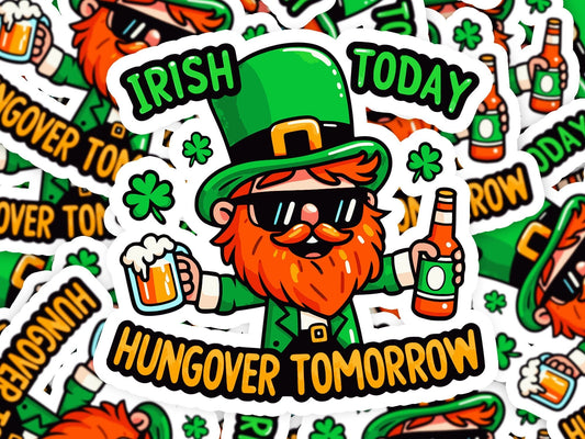 Irish Today Hungover Tomorrow Vinyl Sticker | Dishwasher Safe & Durable | Custom Sizes | Fast Shipping | Made in USA Fiesta Doodle waterproof vinyl sticker. dishwasher safe outdoor sticker.