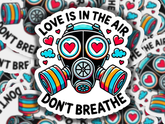 Love is in the Air. Don't Breathe Vinyl Sticker | Dishwasher Safe & Durable | Custom Sizes | Fast Shipping | Made in USA 2 Fiesta Doodle waterproof vinyl sticker. dishwasher safe outdoor sticker.