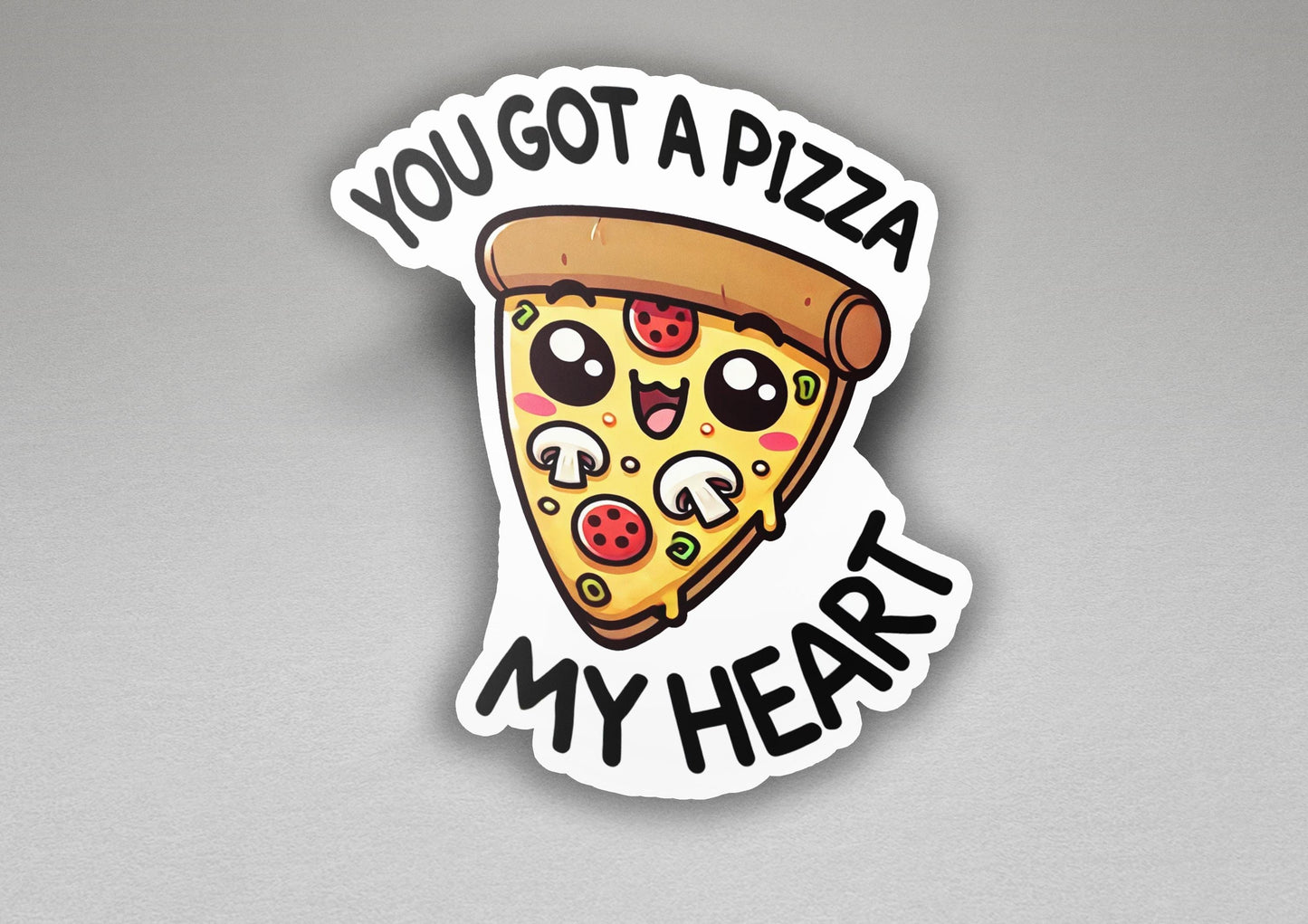 a sticker that says you got a pizza my heart